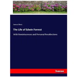 The Life of Edwin Forrest, Belletristik von James Rees