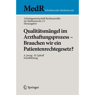 Qualitätsmängel im Arzthaftungsprozess - Brauchen wir ein Patientenrechtegesetz?, Taschenbuch von , Springer Berlin, 978-3-642-32275-4