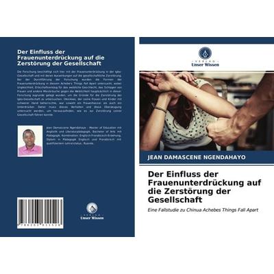 Der Einfluss der Frauenunterdrückung auf die Zerstörung der Gesellschaft, Taschenbuch von Jean Damascene Ngendahayo, Verlag Unser Wissen,