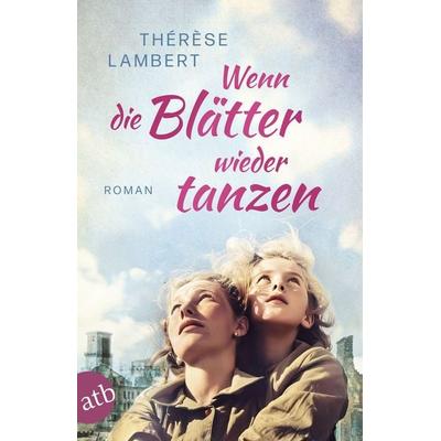 Wenn die Blätter wieder tanzen, Taschenbuch von Thérèse Lambert, Aufbau TB, 978-3-7466-3995-6