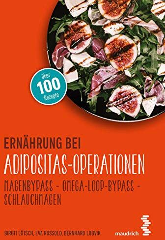 Birgit Lötsch - Ernährung bei Adipositas-Operationen: Magenbypass – Omega-Loop-Bypass - Schlauchmagen (maudrich.gesund essen) - Preis vom 12.10.2026 11:37:12 h