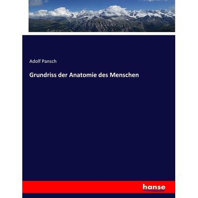 Grundriss der Anatomie des Menschen, Taschenbuch von Adolf Pansch, Hansebooks, 978-3-7434-4948-0