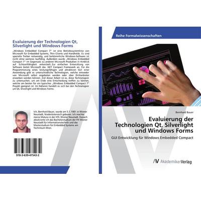 Evaluierung der Technologien Qt, Silverlight und Windows Forms, Taschenbuch von Bernhard Bauer, AV Akademikerverlag, 978-3-639-47543-2