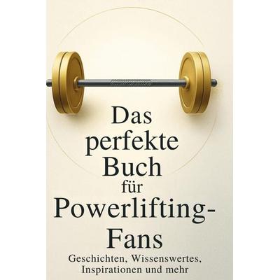 Das perfekte Buch für Powerlifting-Fans, Gebundene Ausgabe von Max Koch, BoD - Books on Demand, 978-3-695-36735-1