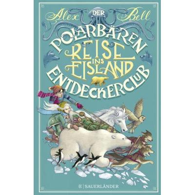 Der Polarbären-Entdeckerclub 1 – Reise ins Eisland, Gebundene Ausgabe von Alex Bell, Fischer Sauerländer