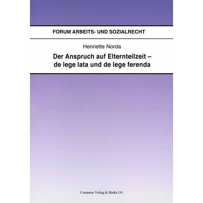 Der Anspruch auf Elternteilzeit - de lege lata und de lege ferenda, Taschenbuch von Henriette Norda, Springer Fachmedien Wiesbaden GmbH,