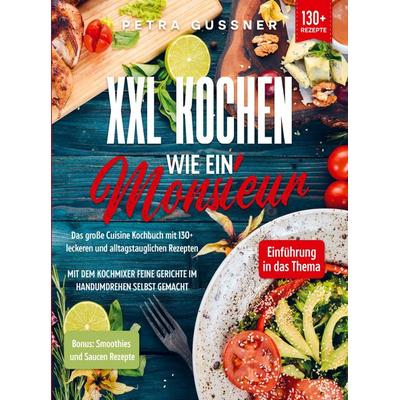 XXL Kochen wie ein Monsieur, Taschenbuch von Petra Gussner, Bookmundo, 978-94-037-1827-9