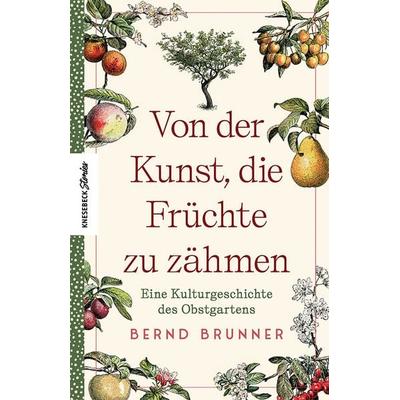 Von der Kunst, die Früchte zu zähmen, Gebundene Ausgabe von Bernd Brunner, Knesebeck