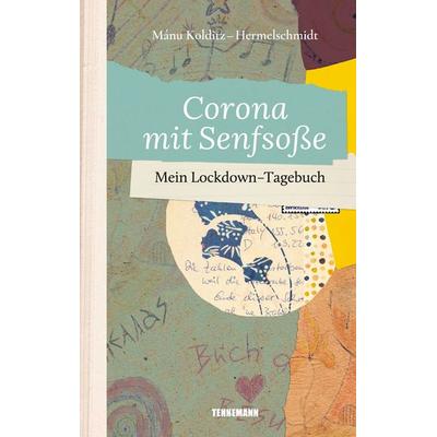 Corona mit Senfsoße, Taschenbuch von Mánu Kolditz-Hermelschmidt, Tennemann Media, 978-3-941452-89-3