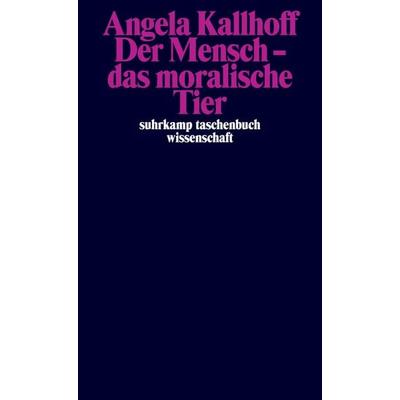 Der Mensch – das moralische Tier, Taschenbuch von Angela Kallhoff, Suhrkamp, 978-3-518-29978-4