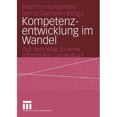 Kompetenzentwicklung im Wandel, Taschenbuch von Beatrice Hungerland,Bernd Overwien, VS Verlag für Sozialwissenschaften, 978-3-8100-4230-9