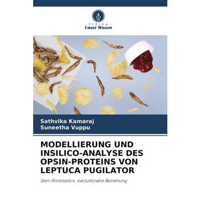 MODELLIERUNG UND INSILICO-ANALYSE DES OPSIN-PROTEINS VON LEPTUCA PUGILATOR, Taschenbuch von Sathvika Kamaraj,Suneetha Vuppu, Verlag Unser Wissen,