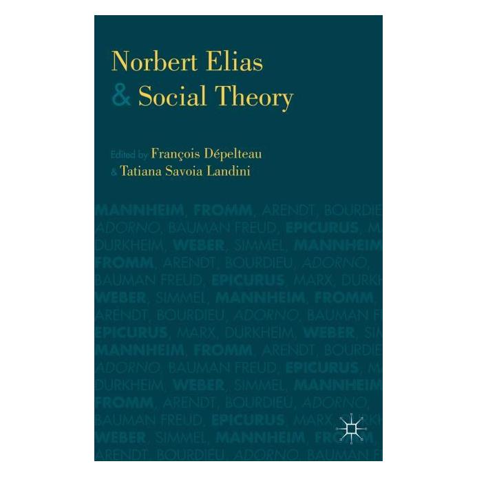 Palgrave Macmillan Norbert Elias and Social Theory (Englisch, Hardcover, François Dépelteau, Kenneth A. Loparo, Landini, T) (63313966)