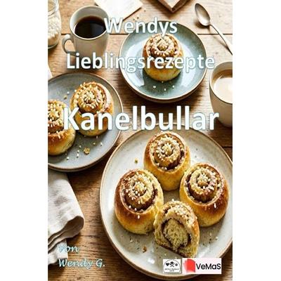 Wendys Lieblingsrezepte - Kanelbullar, Taschenbuch von Wendy G., Epubli, 978-3-565-79052-4