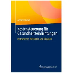 Kostensteuerung für Gesundheitseinrichtungen, Fachbücher von Andreas Frodl