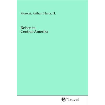Reisen in Central-Amerika, Taschenbuch von , MV-Travel, 978-3-96884-039-0