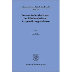 Der strafrechtliche Schutz der Inhaberschaft von Kryptowährungseinheiten, Fachbücher von Leon Böhm