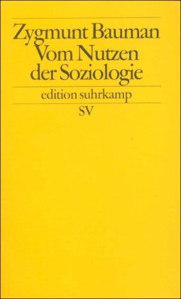 Zygmunt Bauman - Vom Nutzen der Soziologie (edition suhrkamp) - Preis vom 11.10.2026 03:10:56 h