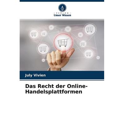 Das Recht der Online-Handelsplattformen, Taschenbuch von July Vivien, Verlag Unser Wissen, 978-620-4-39153-3