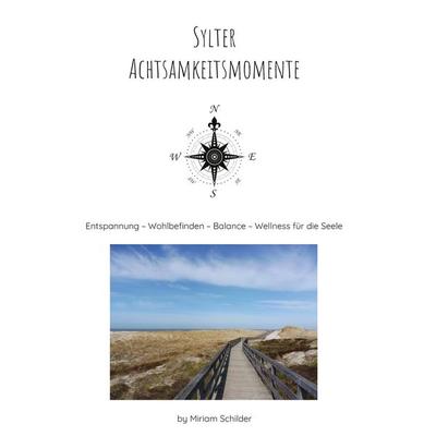 Sylter Achtsamkeitsmomente by Miriam Schilder, Gebundene Ausgabe von Miriam Schilder, BoD – Books on Demand, 978-3-7562-3856-9