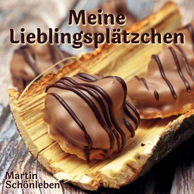 Meine Lieblingsplätzchen, Taschenbuch von Martin Schönleben, BoD – Books on Demand, 978-3-695-15853-9