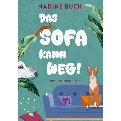 Das Sofa kann weg!, Gebundene Ausgabe von Nadine Buch, BoD – Books on Demand, 978-3-695-71564-0
