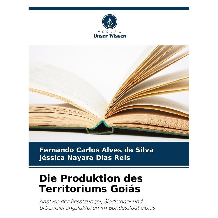 Bod Die Produktion des Territoriums Gois (Deutsch, Softcover, Fernando Carlos Alves da Silva, Jéssica Nayara Dias Reis) (63593648)