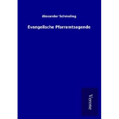Evangelische Pfarramtsagende, Taschenbuch von Alexander Schmeling, BoD - Books on Demand