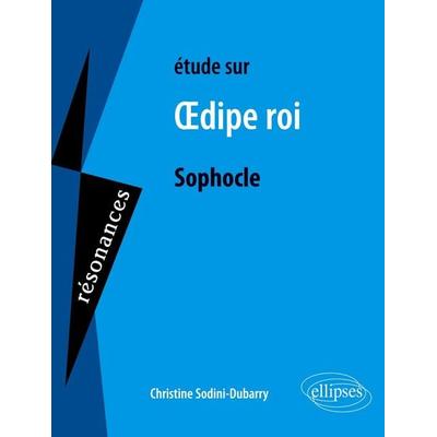 Sophocle, OEdipe Roi - 2e édition, Taschenbuch von Christine Sodini-Dubarry, Ellipses, 978-2-7298-2109-8