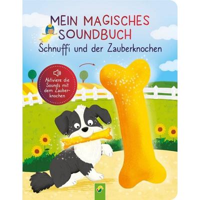 Mein magisches Soundbuch: Schnuffi und der Zauberknochen, Gebundene Ausgabe von Svenja Dieken,Schwager & Steinlein, Schwager & Steinlein,