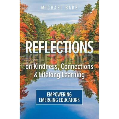 Reflections on Kindness, Connections and Lifelong Learning, Taschenbuch von Michael Babb, FriesenPress, 978-1-03-830460-5