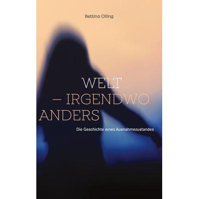 Welt - irgendwo anders, Taschenbuch von Bettina Olling, BoD – Books on Demand, 978-3-7543-4287-9