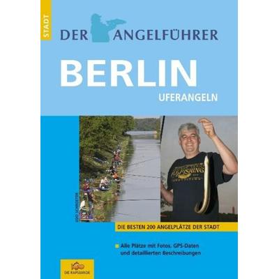 Der Angelführer Berlin, Taschenbuch von Udo Schroeter, Verlag Die Rapsbande Udo Schroeter, 978-3-937868-14-1