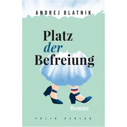 Platz der Befreiung, Belletristik von Andrej Blatnik