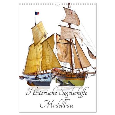 Historische Segelschiffe - Modellbau (Wandkalender 2027 DIN A3 hoch), CALVENDO Monatskalender