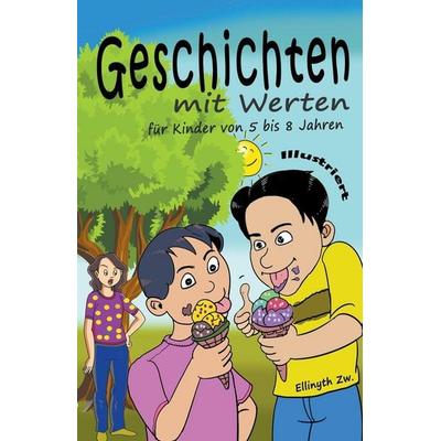 Geschichten mit Werten für Kinder von 5 bis 8 Jahren Illustriert, Taschenbuch von Ellinyth Zw., Neb-