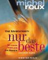 Michel Roux - Der Meisterkoch: nur das Beste: Die neuen Tricks und 135 Rezepte - Preis vom 06.10.2026 07:26:00 h