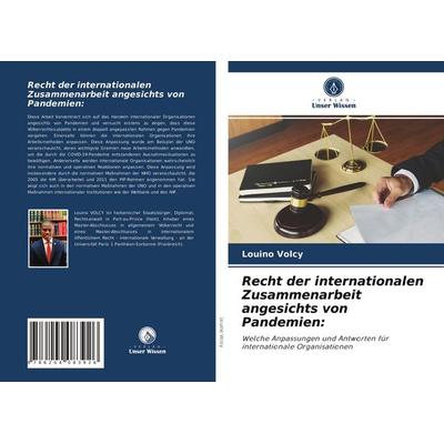 Recht der internationalen Zusammenarbeit angesichts von Pandemien:, Taschenbuch von Louino Volcy, Verlag Unser Wissen, 978-620-4-08392-6