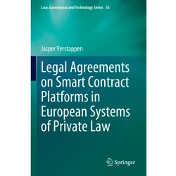 Legal Agreements on Smart Contract Platforms in European Systems of Private Law, Fachbücher von Jasper Verstappen