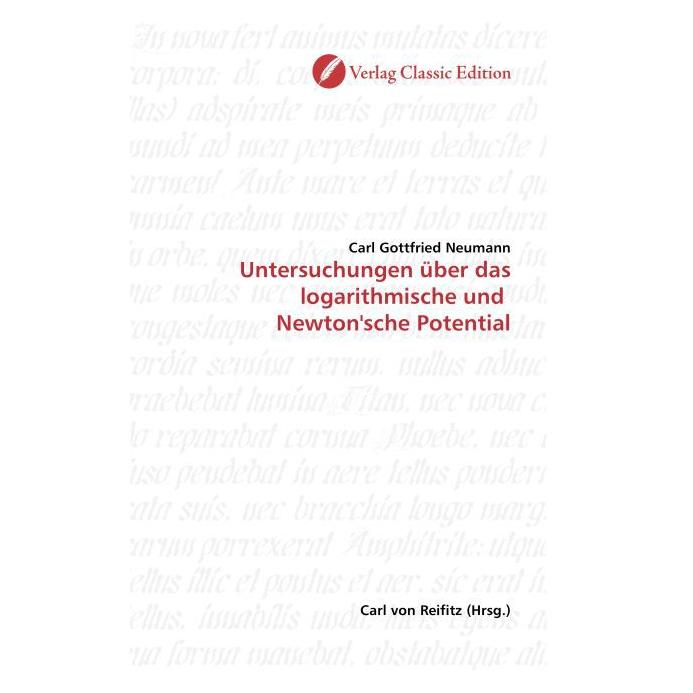 Classic Edition Untersuchungen über das logarithmische und Newton'sche Potential (Deutsch, Softcover, Carl G. Neumann) (55208798)
