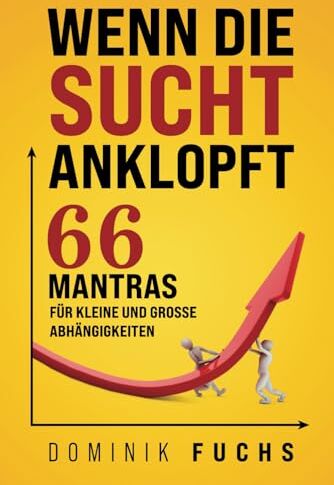 Dominik Fuchs - Wenn die Sucht anklopft: 66 Mantras für kleine und große Abhängigkeiten - Preis vom 09.10.2026 07:28:09 h