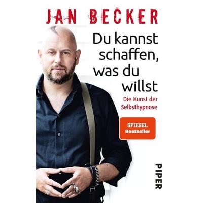 Du kannst schaffen, was du willst, Taschenbuch von Jan Becker, Piper Taschenbuch, 978-3-492-31520-3