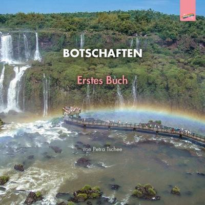 Botschaften, Taschenbuch von Petra Tschee, Spirit Rainbow Verlag, 978-3-911109-10-9