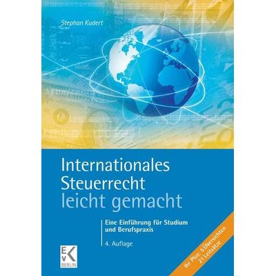 Internationales Steuerrecht – leicht gemacht., Taschenbuch von Stephan Kudert, Ewald v. Kleist Verlag, 978-3-87440-380-1