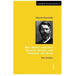 Max Weber zwischen Heinrich Rickert und Johannes von Kries, Fachbücher von Edoardo Massimilla