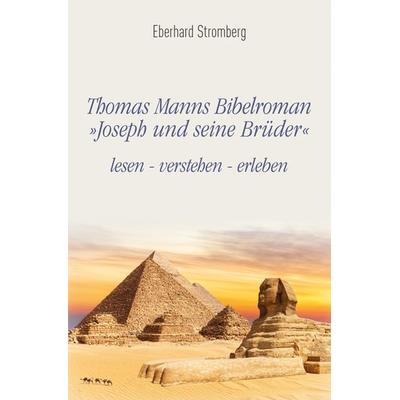 Thomas Manns Bibelroman Joseph und seine Brüder, Taschenbuch von Eberhard Stromberg, Königshausen u. Neumann, 978-3-8260-7345-8