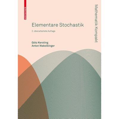 Elementare Stochastik, Taschenbuch von Götz Kersting,Anton Wakolbinger, Springer Basel