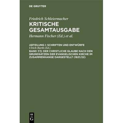 Der christliche Glaube nach den Grundsätzen der evangelischen Kirche im Zusammenhange dargestellt (1821/22), Gebundene Ausgabe von Friedrich D. E.