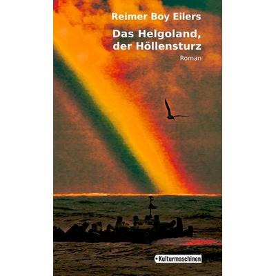 Das Helgoland, der Höllensturz, Gebundene Ausgabe von Reimer Boy Eilers, Kulturmaschinen Verlag, 978-3-96763-058-9