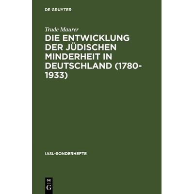 Die Entwicklung der jüdischen Minderheit in Deutschland (1780--1933), Gebundene Ausgabe von Trude Maurer, De Gruyter, 978-3-484-60383-7